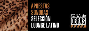 Lounge latino - Playlist Zona de Obras